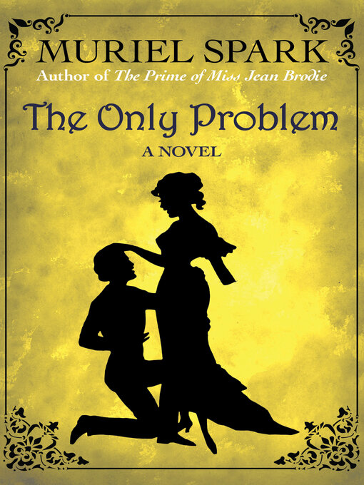Title details for The Only Problem by Muriel Spark - Available